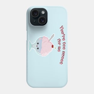 Too Sweet for Me Phone Case