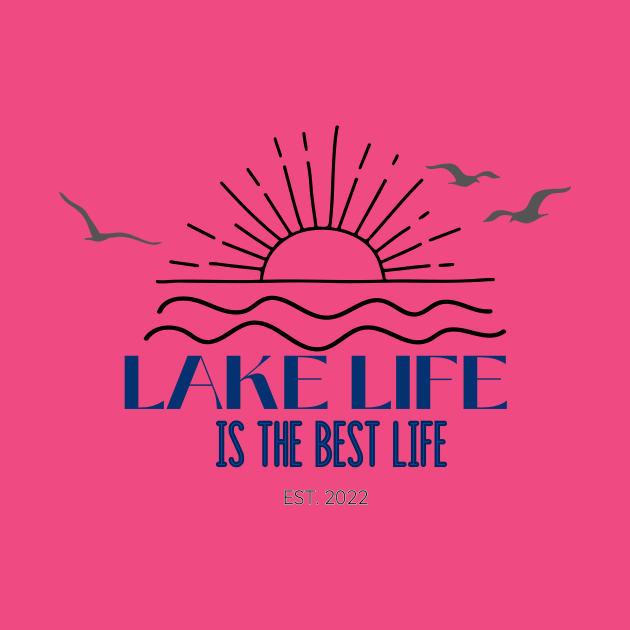 Lake Life is the Best Life by Fierce Femme Designs