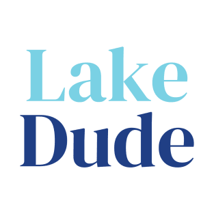 ‘Lake Dude’ T-Shirt T-Shirt