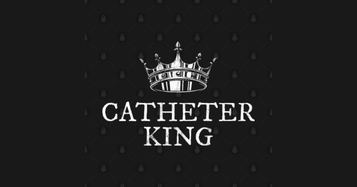 Catheter King Funny Foley Urinary Medical Gift Tee Catheter Sticker TeePublic