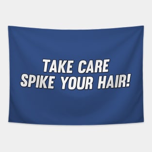 Take Care, Spike Your Hair! Tapestry