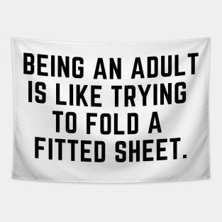 Being an adult is like trying to fold a fitted sheet Tapestry