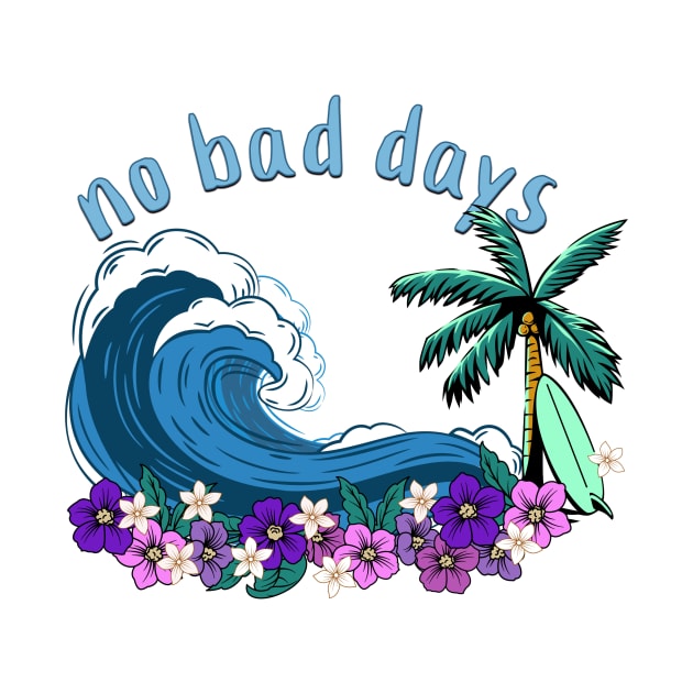 No Bad Days by shipwrecked2020