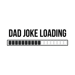 dad joke loading T-Shirt