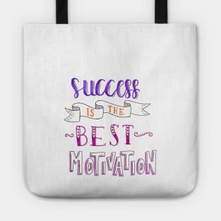 Success is the best motivation Tote