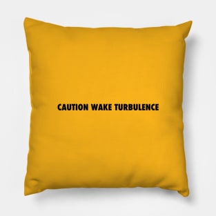 CAUTION WAKE TURBULENCE Pillow