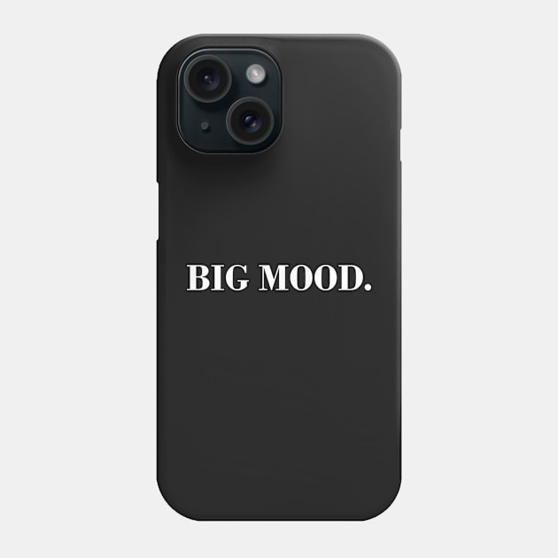 Big Mood. Phone Case by CityNoir