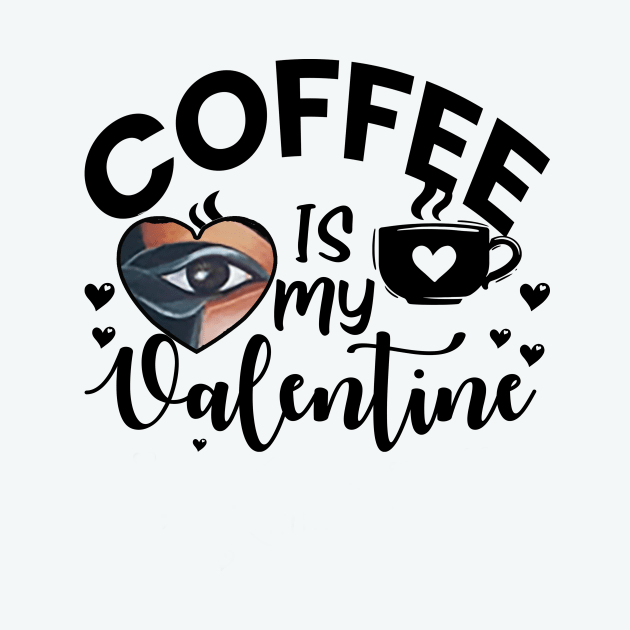 Funny Coffee is My Valentine by ESSED