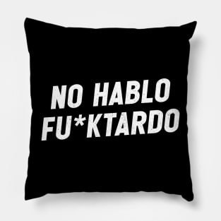 No hablo fu*ktardo Pillow