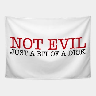 Not Evil Not A Bit Of A Dick Tapestry