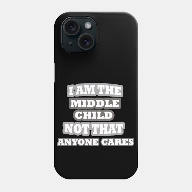 Sibling Gifts Funny Middle Child Phone Case by AutomaticSoul