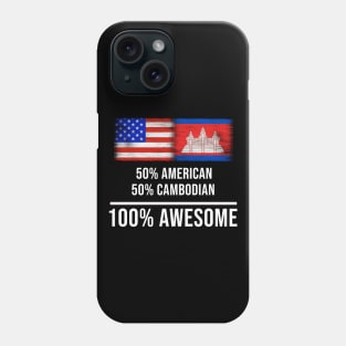 50% American 50% Cambodian 100% Awesome - Gift for Cambodian Heritage From Cambodia Phone Case