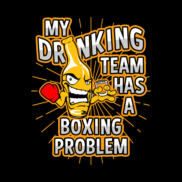 My Drinking Team Has A Boxing Problem by megasportsfan