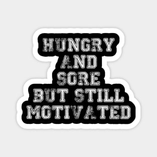 Hungry Sore But Still Motivated Workout T Shirt Magnet