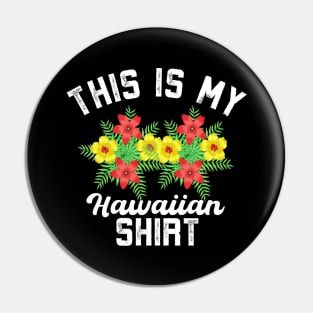 This Is My Hawaiian Shirt | Tropical Luau Costume Party Wear Pin
