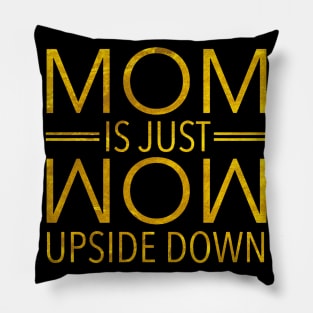 Mom Is Just Wow Upside Down Pillow