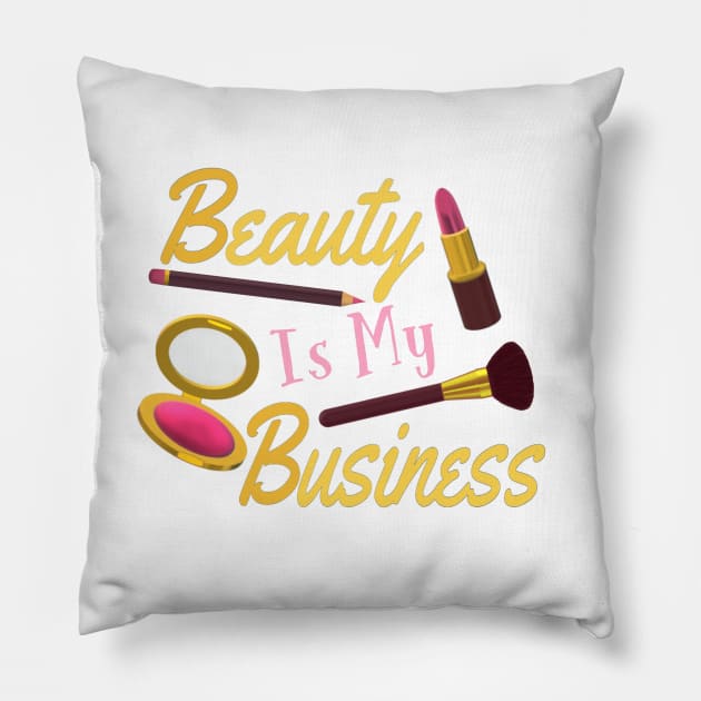 Beauty Is My Business - Quote for Makeup Lovers, Artists and Cosmetologists. Gold and Pink Letters. (White Background) Pillow by Art By LM Designs 