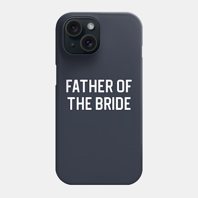 Funny Father Wedding Gift Father Of The Bride Phone Case by kmcollectible