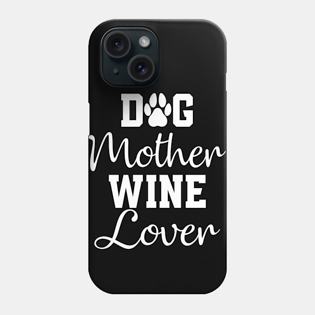 Dog Mother Wine Lover Phone Case by BlendedArt