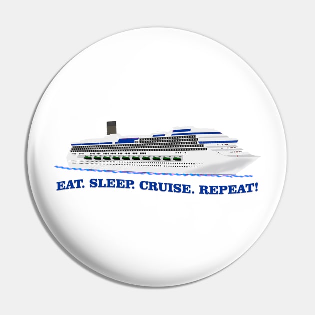 Cruise - Eat Sleep Cruise Repeat Pin by Pam069