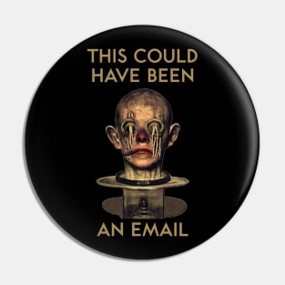 This Could Have Been an Email Pin