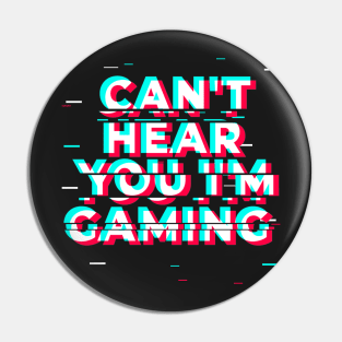 Can't Hear You I'm Gaming - Glitch Gamer print Pin