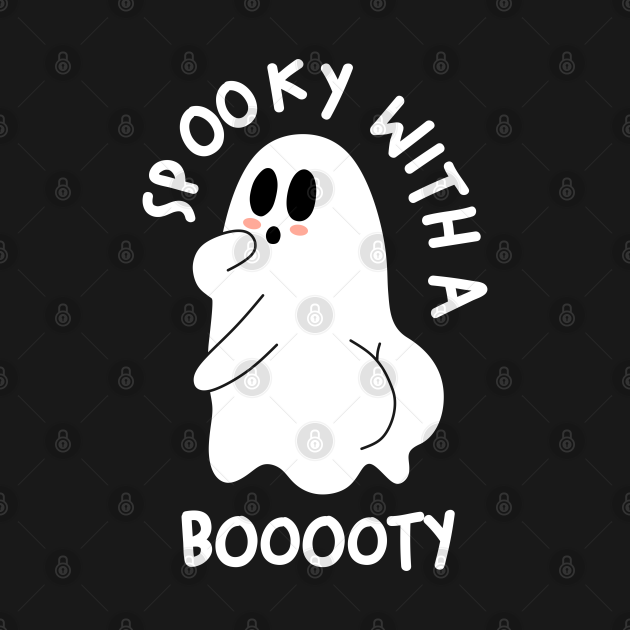 Spooky With A Booooty - Spooky - T-Shirt | TeePublic