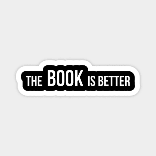 The Book Is Better - Funny Book Lover Quotes Magnet