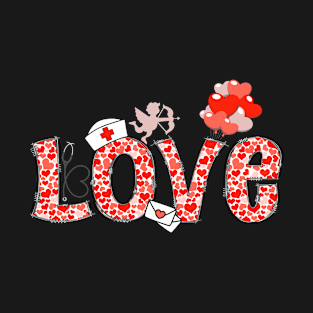 Nurse Valentines " LOVE" Heart Letters T-Shirt