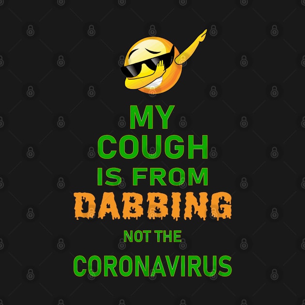 My cough is from dabbing not coronavirus by POINT799