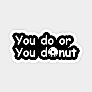 You Do or You Donut Magnet