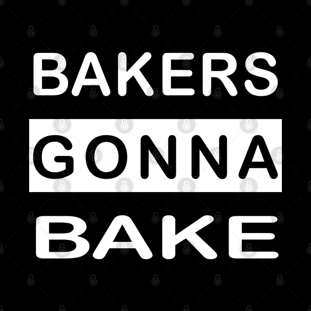 Bakers Gonna Bake by Family shirts