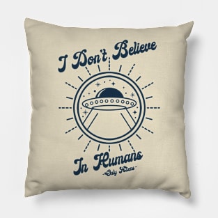 I Don't Believe in Humans Pillow