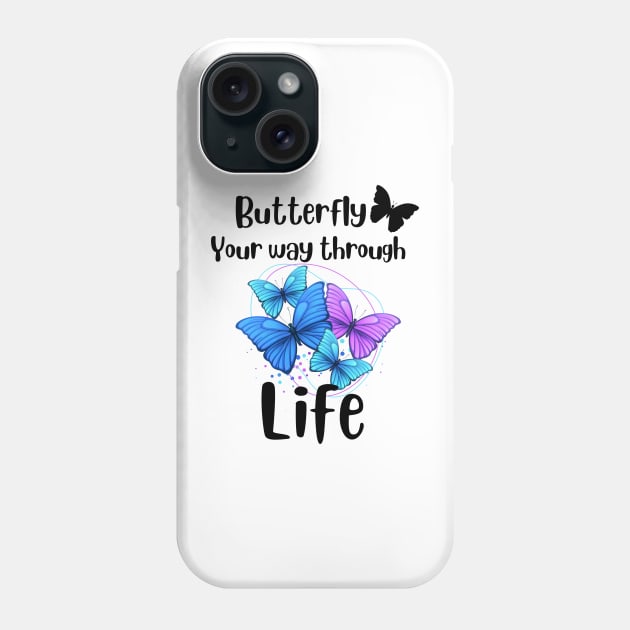 Butterfly your way through life, Lift quotation, butterflies Phone Case by Art from the Machine