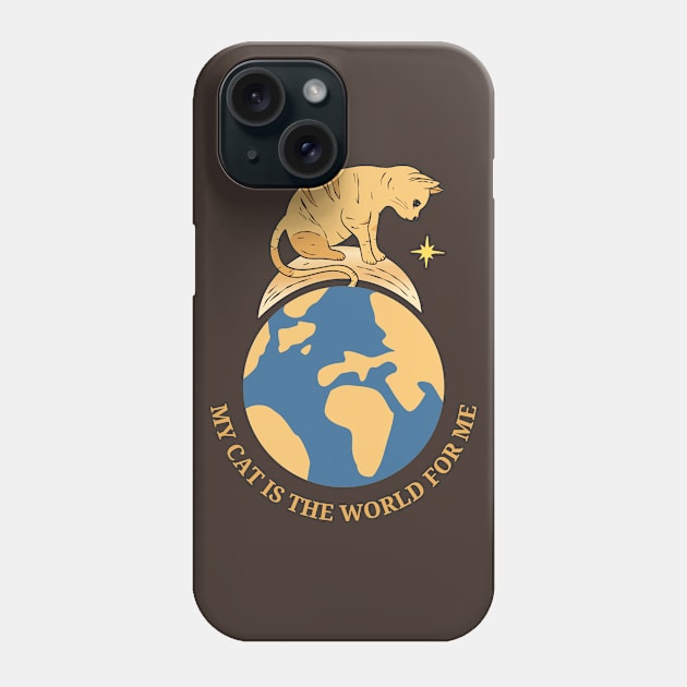 My Cat Is The World For Me Phone Case by Creativity Haven