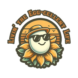 Livin' the Egg-cellent Life T-Shirt