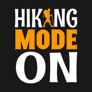 Hiking Mode On T-Shirt