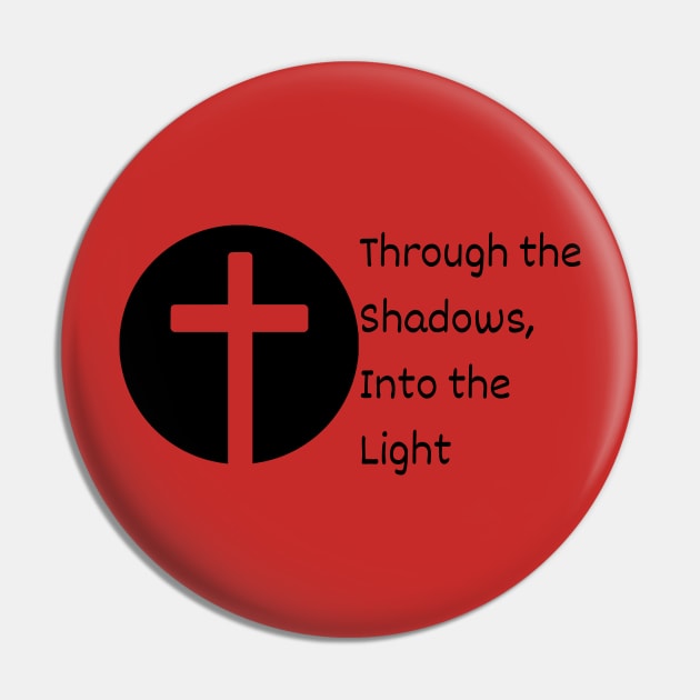 Through the Shadows, Into the Light Pin by Culam Life