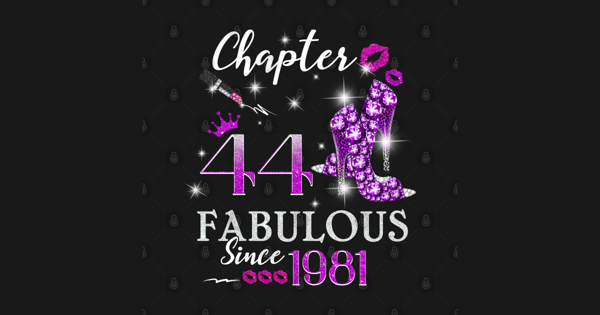 Chapter 44 Fabulous Since 1981 44th Birthday Queen Diamond - 44th ...