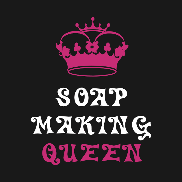 Soap Making Queen Soap Making by MooonTees