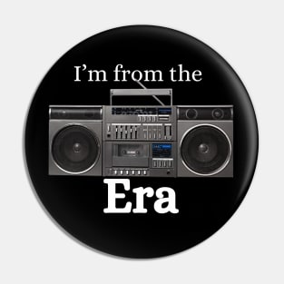 Im from the boom box era (white letters) Pin