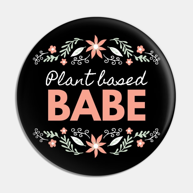 Plant Based Babe -feminine floral Pin by The Green Fiber