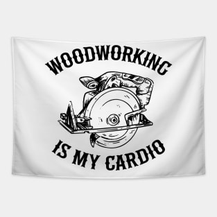 Woodworking Is My Cardio Saw Carpenter Gift Father's Day Tapestry