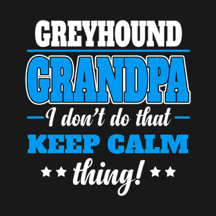 Funny Pit Bull Dad T Shirt Dont Keep Calm GREYHOUND T-Shirt