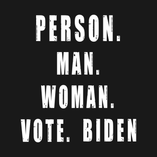 Person Woman Man Vote Biden President 2020 Election Democrat T-Shirt