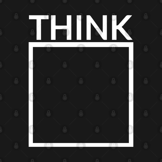 THINK by Vikz Custom Tees