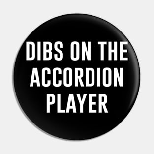 Dibs on The Accordion Player Pin