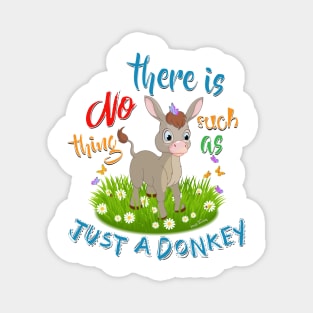 NO Such thing as JUST A DONKEY Magnet