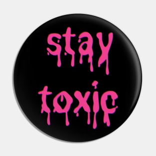 Stay Toxic Pink Slime Font Pin