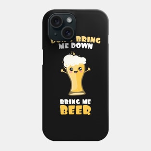 Bring Me Beer Phone Case